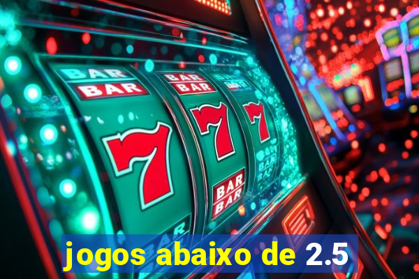 jogos abaixo de 2.5